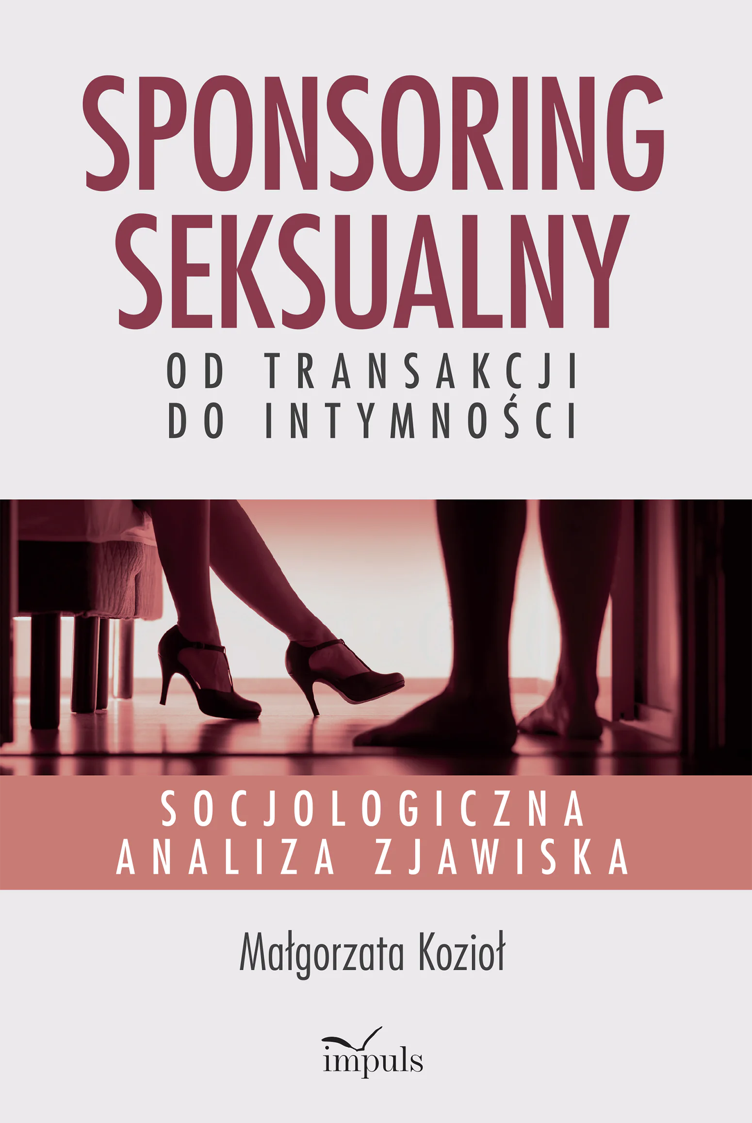 Książka - Sponsoring seksualny – od transakcji do intymności Socjologiczna analiza zjawiska