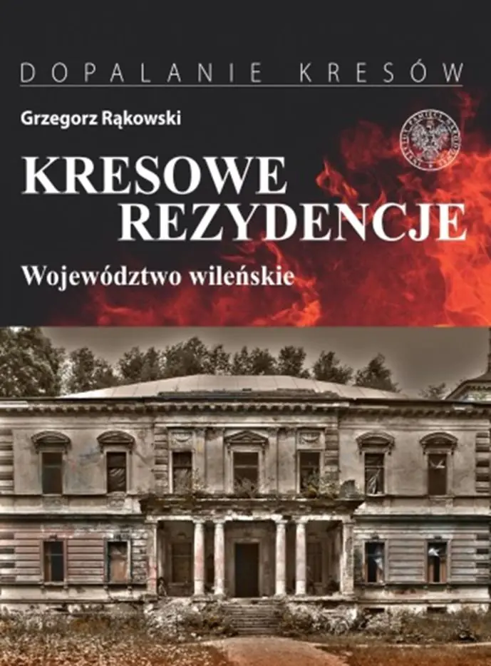 Książka - Dopalanie Kresów. Kresowe rezydencje. Województwo wileńskie