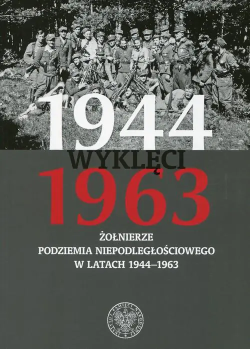 Książka - Wyklęci 1944–1963. Żołnierze podziemia niepodległościowego w latach 1944–1963