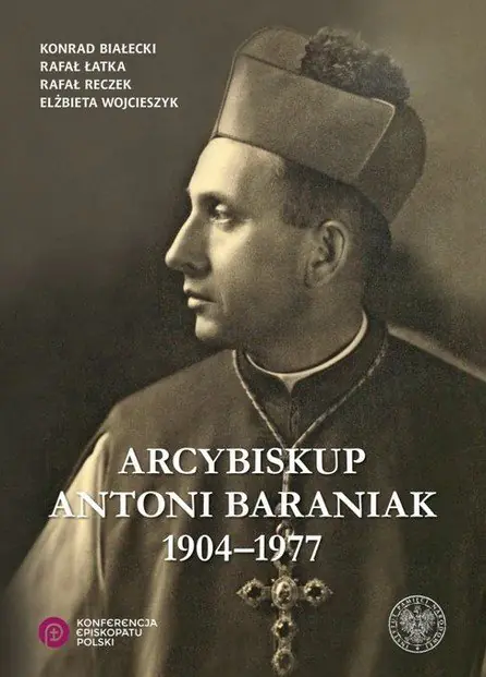 Książka - Arcybiskup Antoni Baraniak 1904–1977