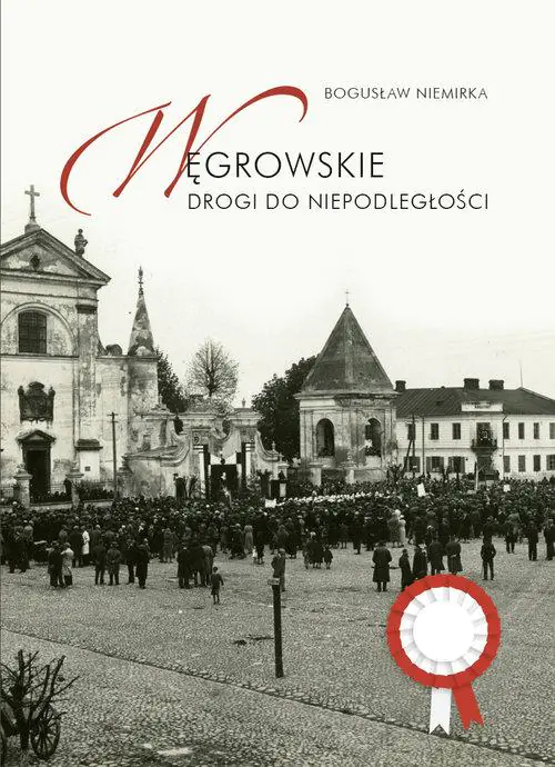 Książka - Węgrowskie drogi do niepodległości