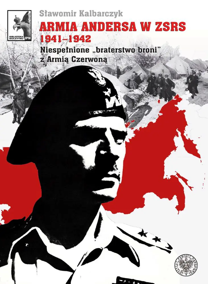 Książka - Armia Andersa w ZSRS 1941-1942. Niespełnione &bdquo;braterstwo broni&rdquo; z Armią Czerwoną