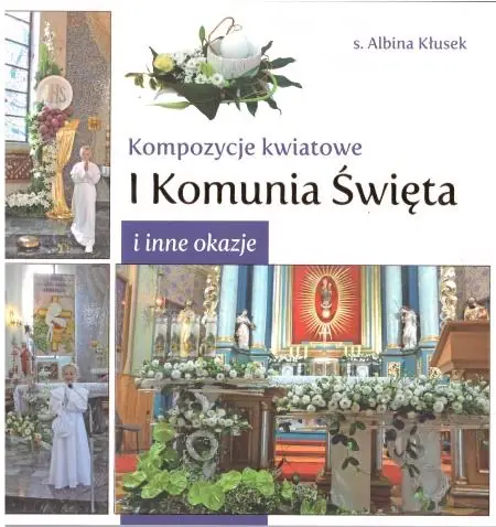 Książka - Kompozycje kwiatowe. I komunia św. i inne okazje