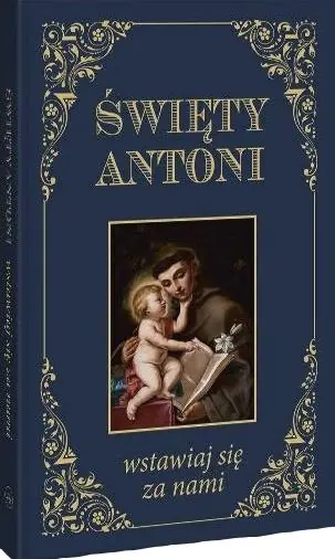 Książka - Święty Antoni. Wstawiaj się za nami BR