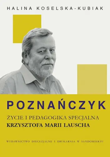 Książka - Poznańczyk. Życie i pedagogika specjalna Krzysztofa Marii Lauscha
