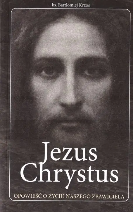 Książka - Jezus Chrystus opowieść o życiu naszego Zbawiciela