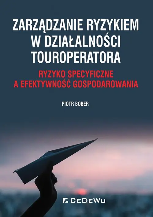 Książka - Zarządzanie ryzykiem w działalności touroperatora. Ryzyko specyficzne a efektywność gospodarowania