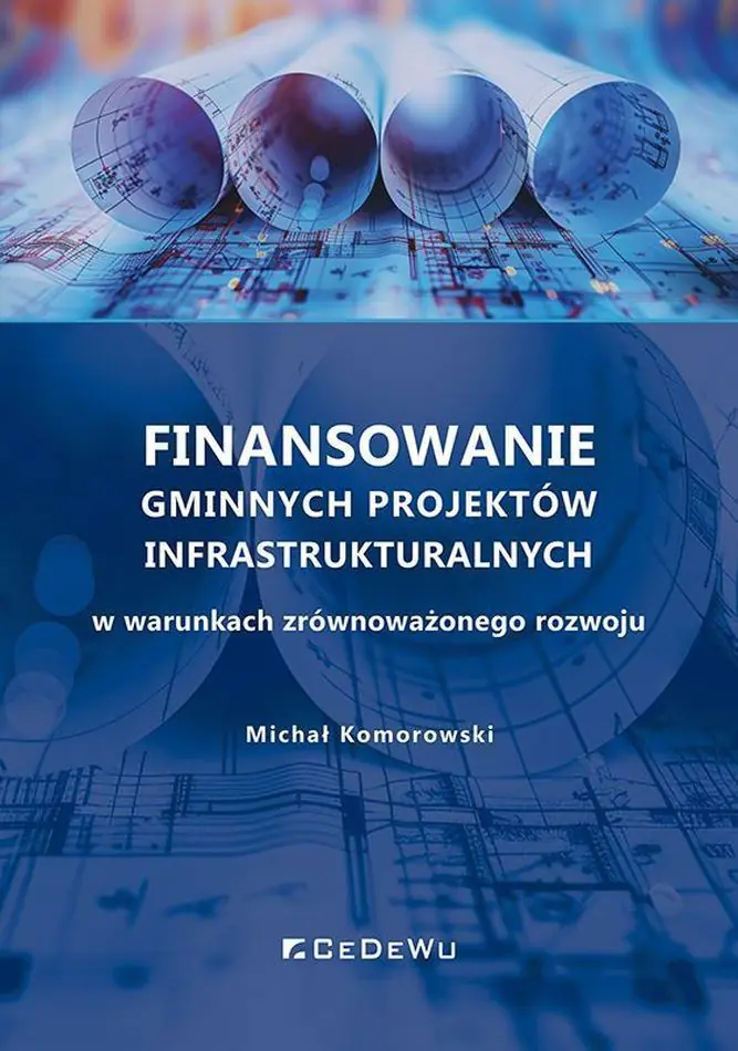 Książka - Finansowanie gminnych projektów infrastrukturalnych w warunkach zrównoważonego rozwoju