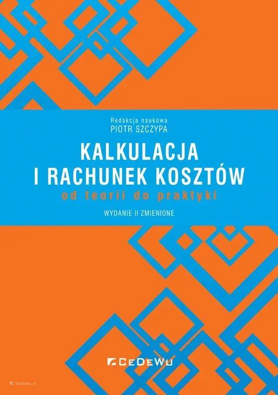 Książka - Kalkulacja i rachunek kosztów od teorii do praktyki