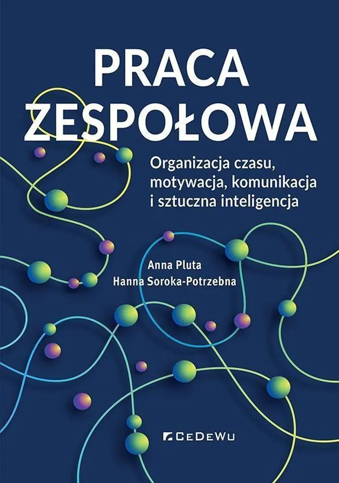 Książka - Praca zespołowa. Organizacja czasu, motywacja, komunikacja i sztuczna inteligencja
