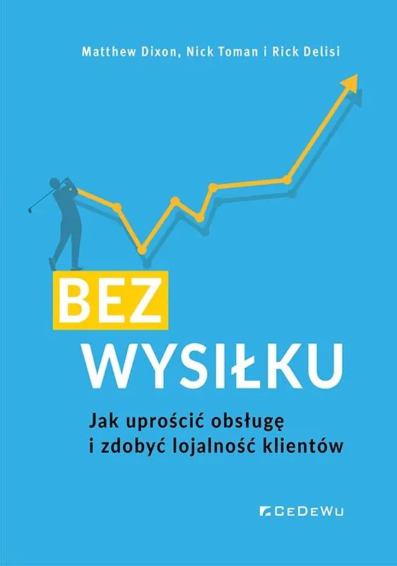 Książka - BEZ WYSIŁKU. Jak uprościć obsługę i zdobyć lojalność klientów