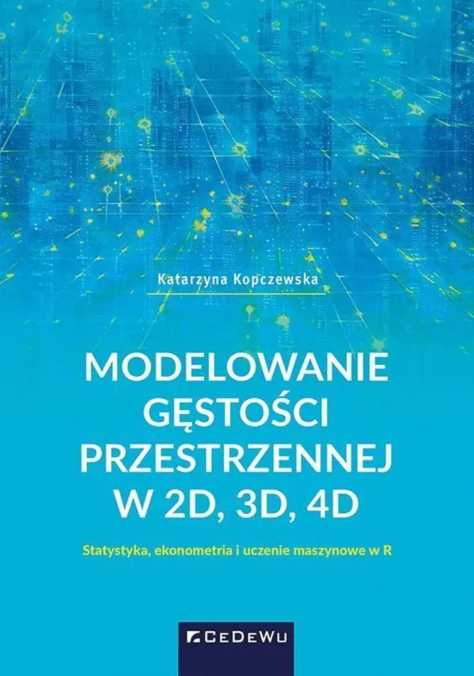 Książka - Modelowanie gęstości przestrzennej w 2D, 3D, 4D. Statystyka, ekonometria i uczenie maszynowe w R