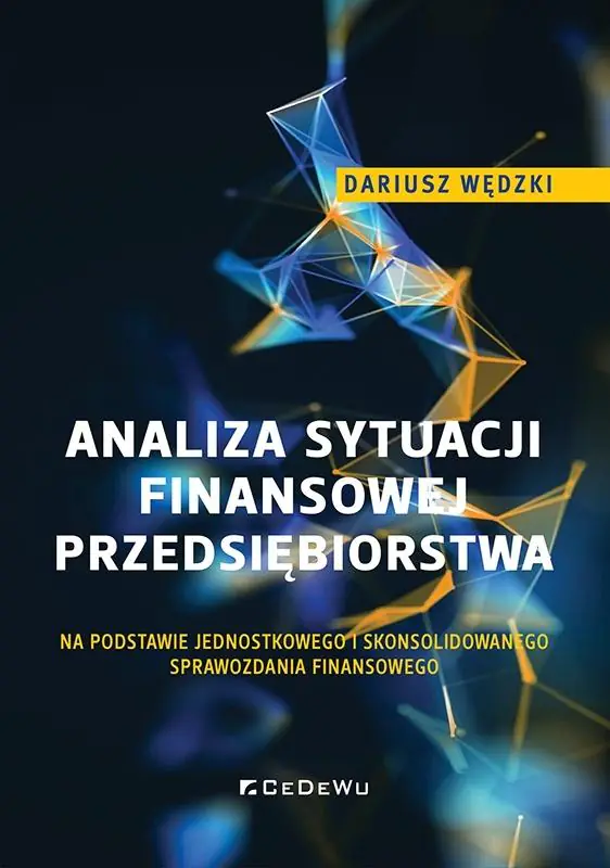 Książka - Analiza sytuacji finansowej przedsiębiorstwa na podstawie jednostkowego i skonsolidowanego sprawozdania finansowego