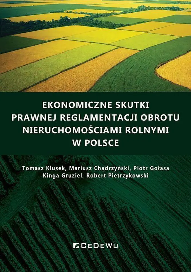 Książka - Ekonomiczne skutki prawnej reglamentacji obrotu nieruchomościami rolnymi w Polsce