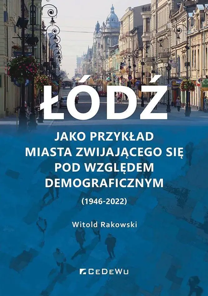 Książka - Łódź jako przykład miasta zwijającego się pod względem demograficznym (1946-2022)