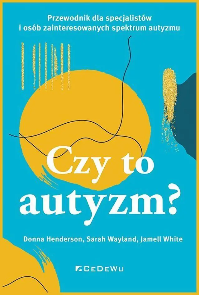 Książka - CZY TO AUTYZM? Przewodnik dla specjalistów i osób zainteresowanych spektrum autyzmu
