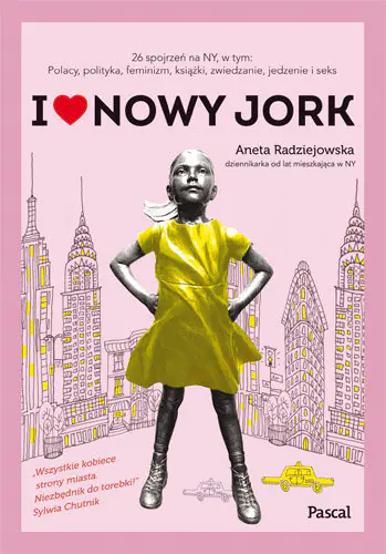 Książka - I love Nowy Jork. 26 spojrzeń na NY, w tym: Polacy, polityka, feminizm, książki, zwiedzanie, jedzenie i seks