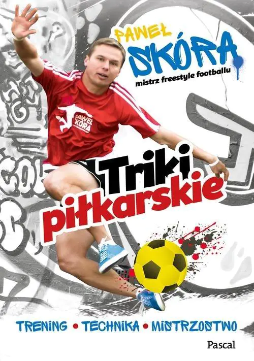 Książka - Triki piłkarskie. Trening, technika, mistrzostwo