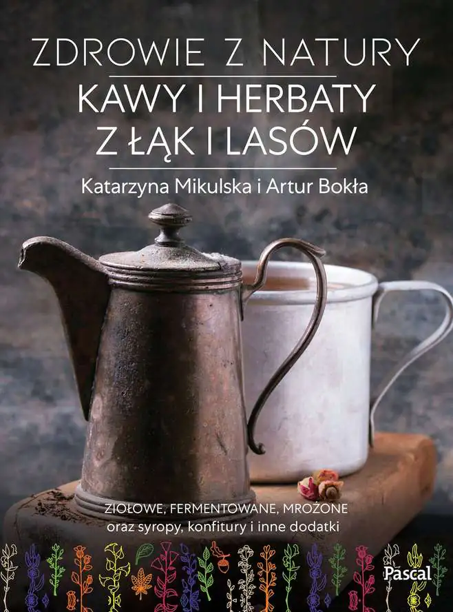 Książka - Zdrowie z natury. Kawy i herbaty z łąk i lasów