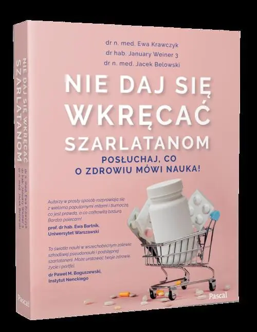 Książka - Nie daj się wkręcać szarlatonom. Posłuchaj, co o zdrowiu mówi nauka!