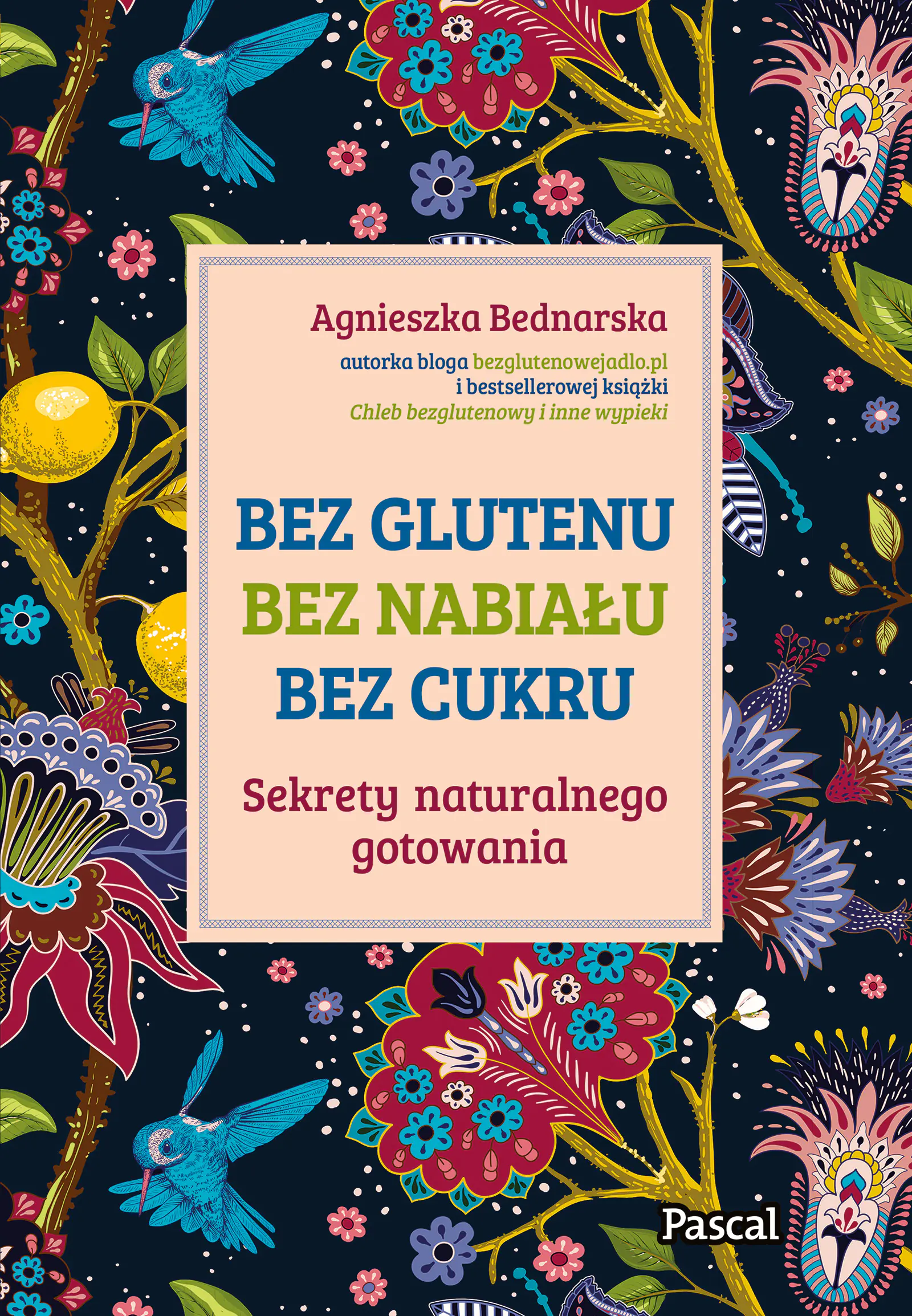Książka - Bez glutenu, bez nabiału, bez cukru. Sekrety naturalnego gotowania