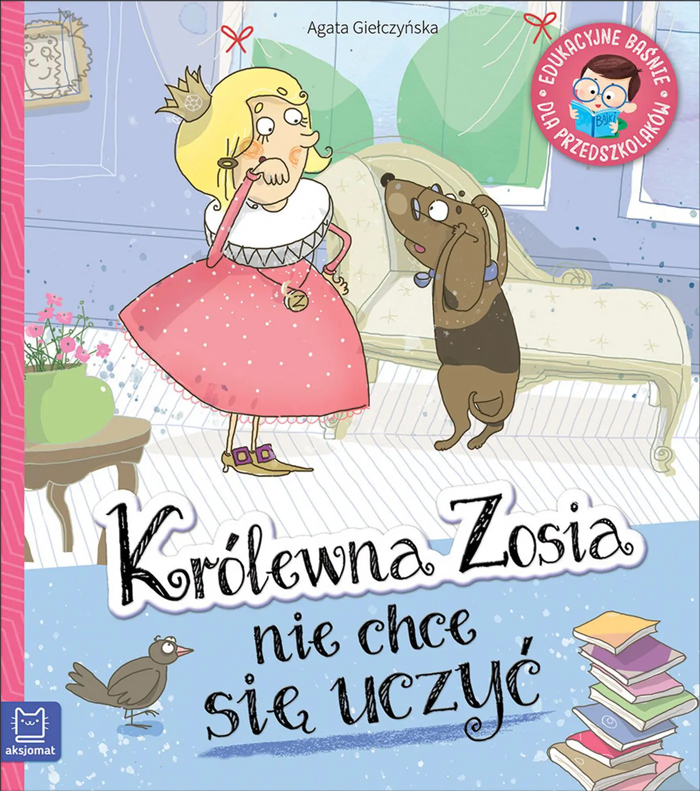 Książka - Królewna Zosia nie chce się uczyć. Edukacyjne baśnie dla przedszkolaków