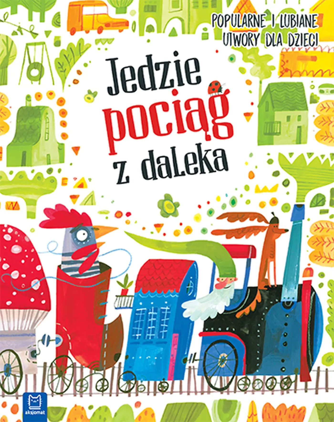 Książka - Popularne i lubiane utwory dla dzieci. Jedzie pociąg z daleka