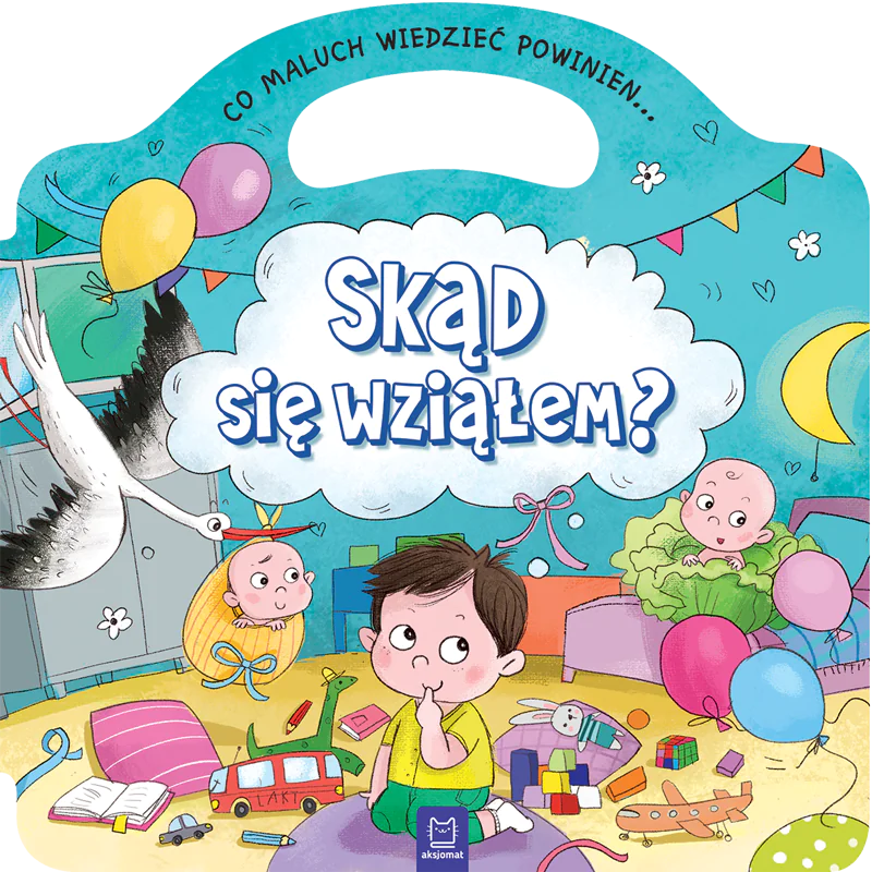 Książka - Co maluch wiedzieć powinien. Skąd się wziąłem
