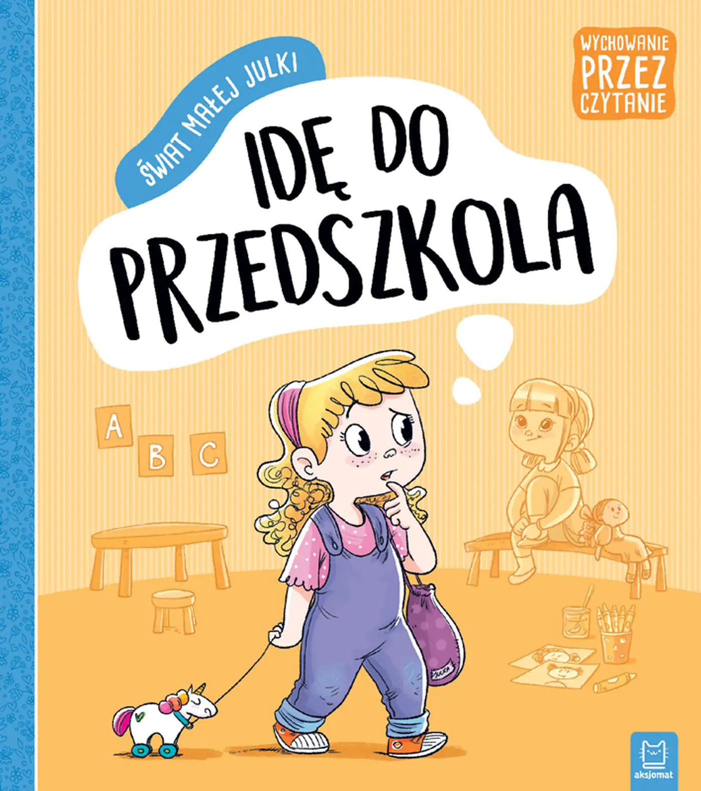 Książka - Świat małej Julki. Idę do przedszkola. Wychowanie przez czytanie