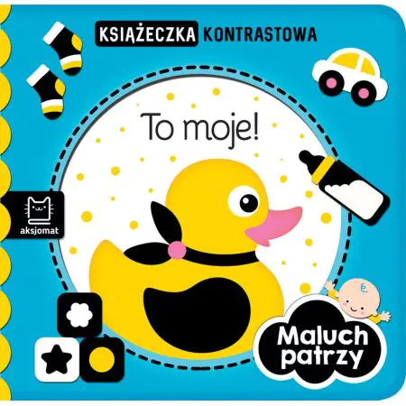 Książka - Maluch patrzy. To moje! Książeczka kontrastowa