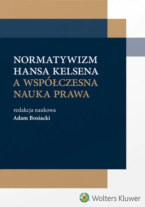 Książka - Normatywizm Hansa Kelsena a współczesna nauka prawa