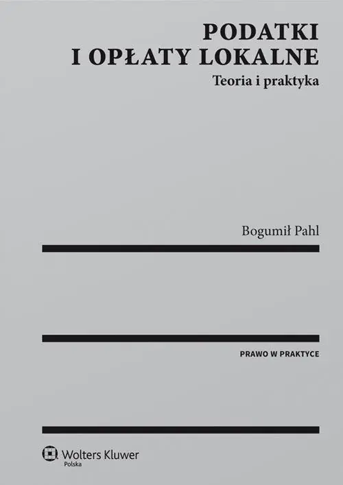Książka - Podatki i opłaty lokalne. Teoria i praktyka