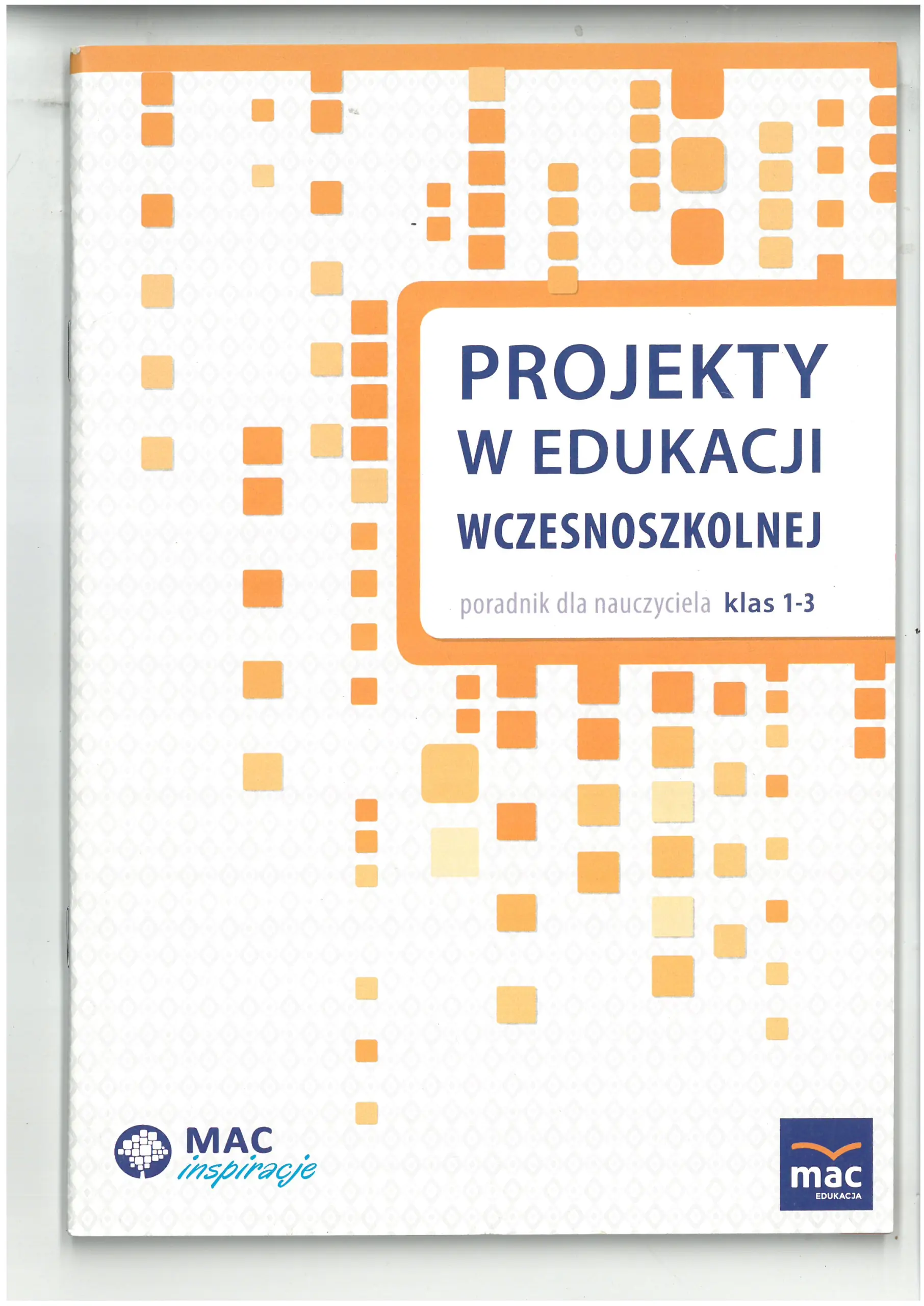 Książka - Projekty w edukacji wczesnoszkolnej. Poradnik