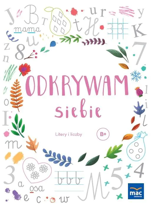 Odkrywam siebie. Litery i liczby. Poziom B+