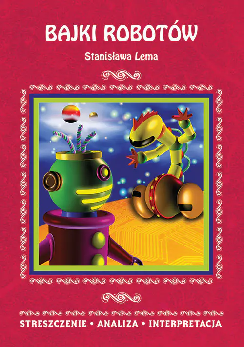 Książka - Bajki robotów Stanisława Lema. Streszczenie, analiza, interpretacja
