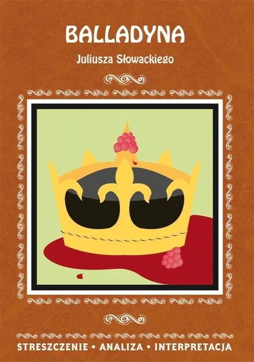 Książka - Balladyna Juliusza Słowackiego. Streszczenie, analiza, interpretacja