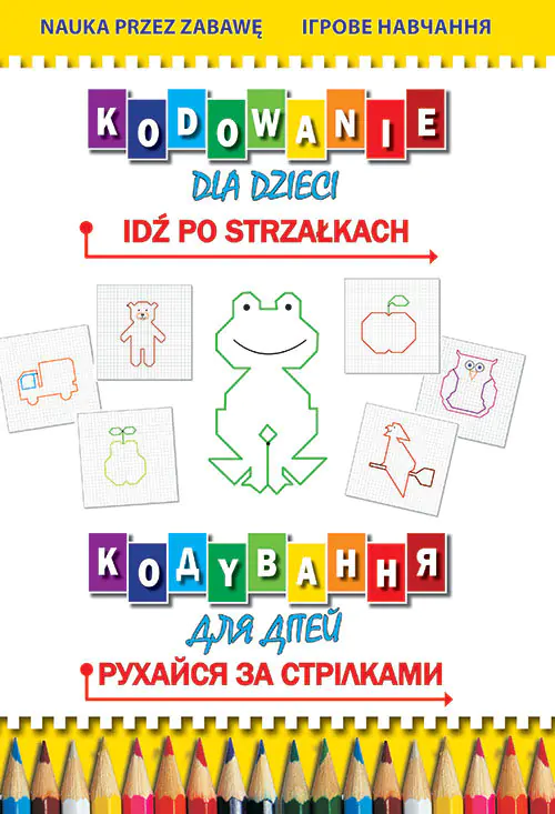 Książka - Kodowanie dla dzieci. Idź po strzałkach