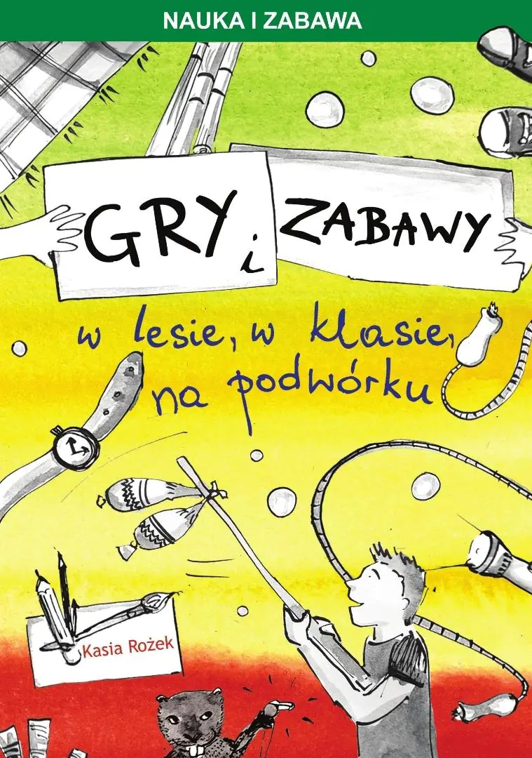 Książka - Gry i zabawy. W lesie, w klasie, na podwórku
