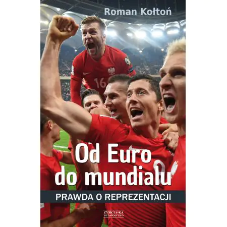 Od euro do mundialu. Prawda o reprezentacji