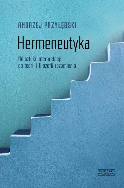 Książka - Hermeneutyka. Od sztuki interpretacji do teorii i filozofii rozumienia