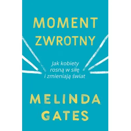 Książka - Moment zwrotny. Jak kobiety rosną w siłę i zmieniają świat