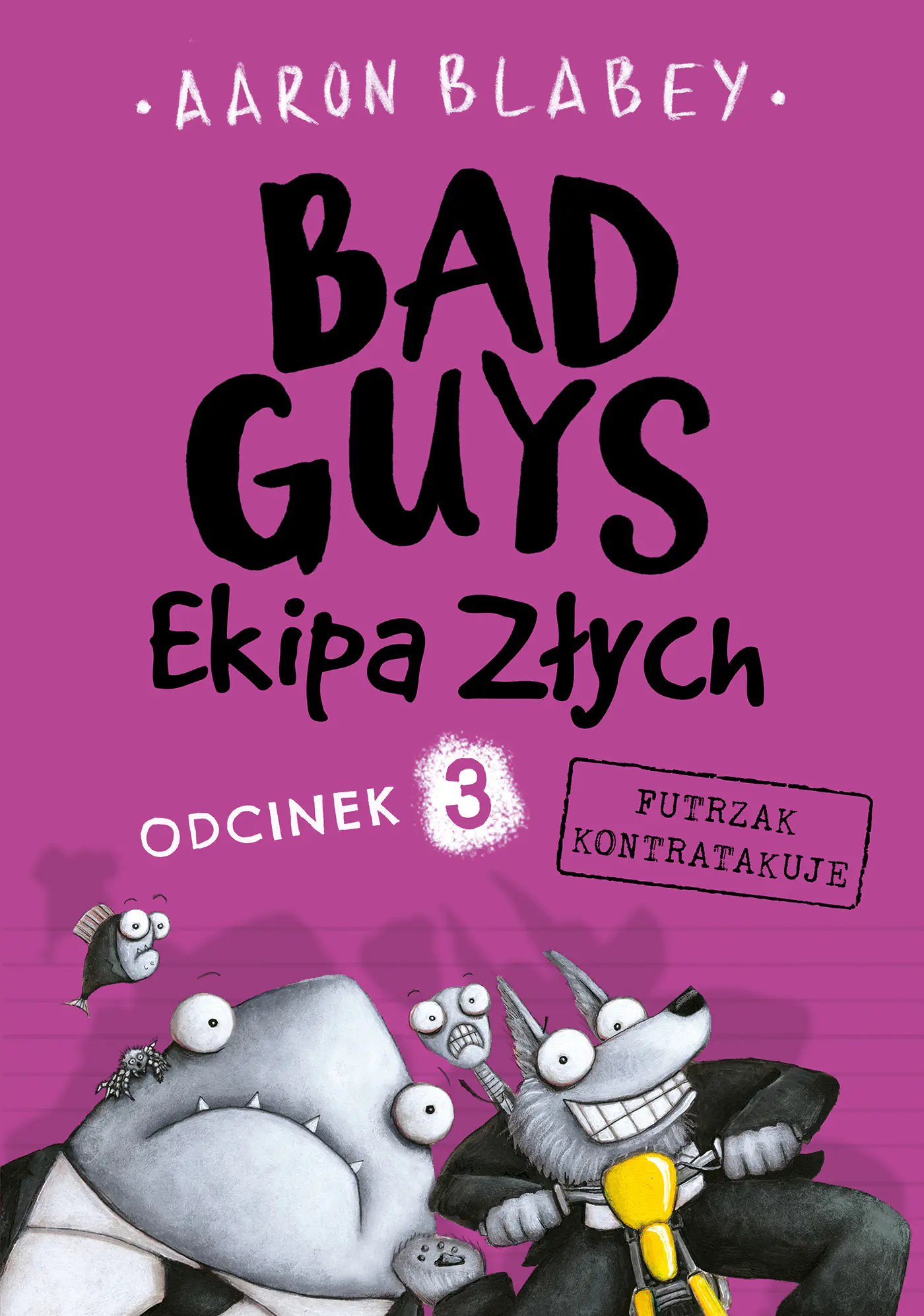 Książka - Bad Guys. Ekipa Złych. Odcinek 3. Futrzak kontratakuje