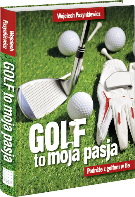 Książka - Golf moja pasja. Podróże z golfem w tle