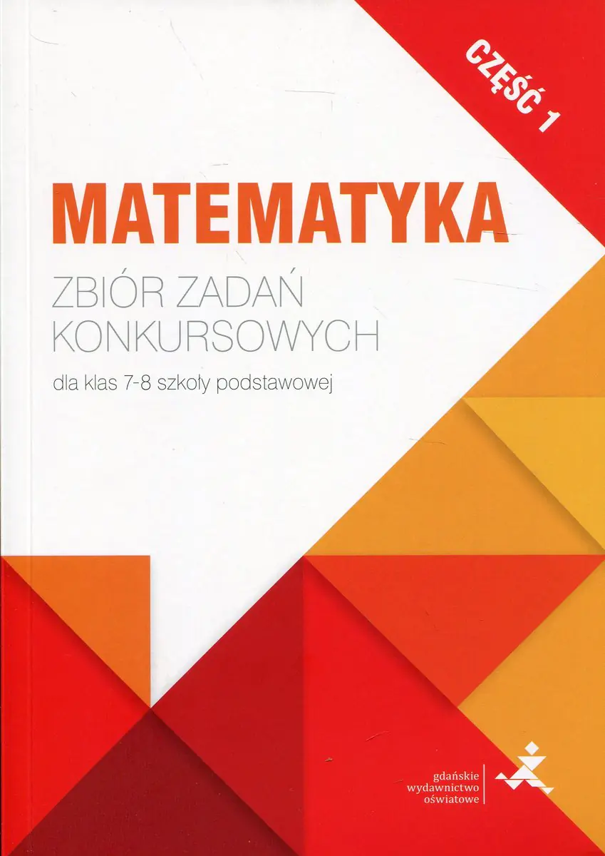 Książka - Matematyka. Zbiór zadań konkursowych dla klas 7-8 szkoły podstawowej. Część 1