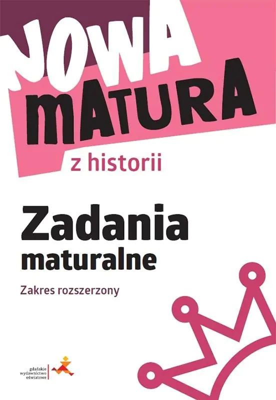 Książka - Nowa matura z historii. Zadania maturalne. Zakres rozszerzony