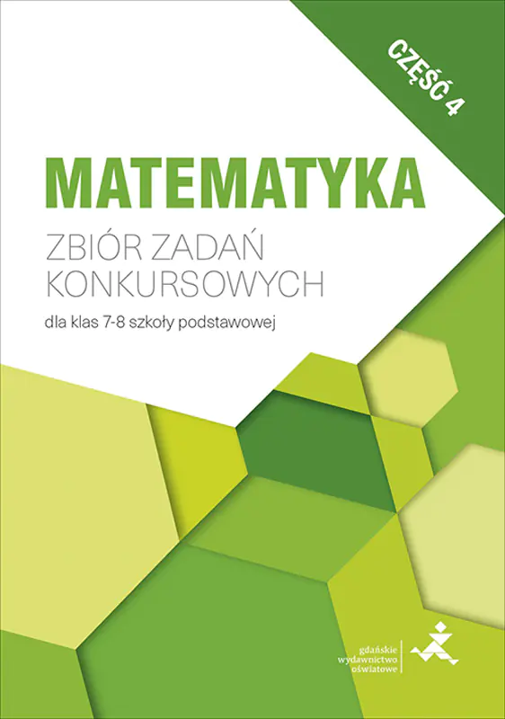 Książka - Zbiór zadań konkursowych dla klas 7&ndash;8 szkoły podstawowej część 4
