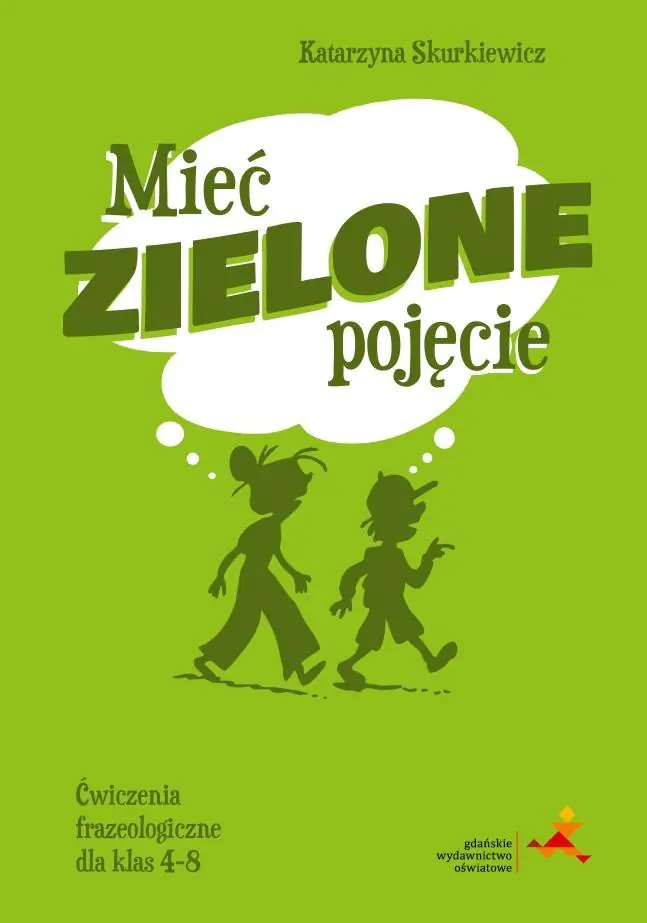 Książka - Mieć zielone pojęcie. Ćwiczenia frazeologiczne dla klas 4&ndash;8