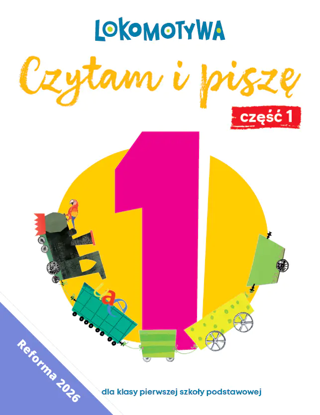 Książka - Lokomotywa 1. Ćwiczenia. Czytam i piszę. Część 1. Edycja 2026
