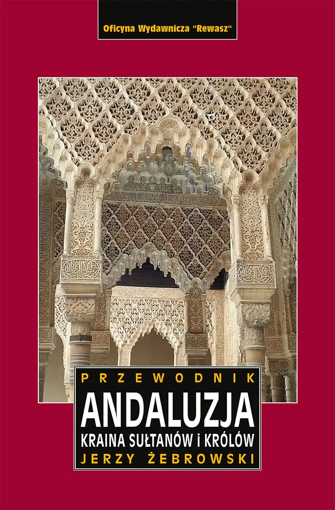 Książka - Andaluzja. Kraina królów i sułtanów. Przewodnik wyd. 2023