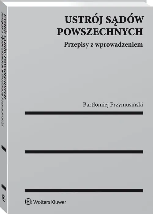 Książka - Ustrój sądów powszechnych. Przepisy z wprowadzeniem